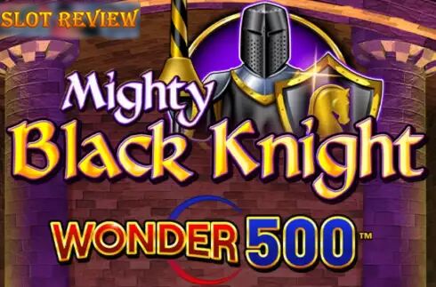 Mighty Black Knight Wonder 500 Slot Review